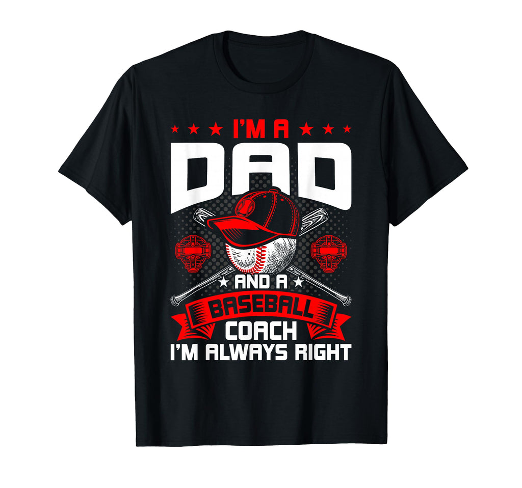 Im Dad And Baseball Coach Im Always T-Shirt - Minimalist Print Unisex - T-Shirt, Sweatshirt, Hoodie