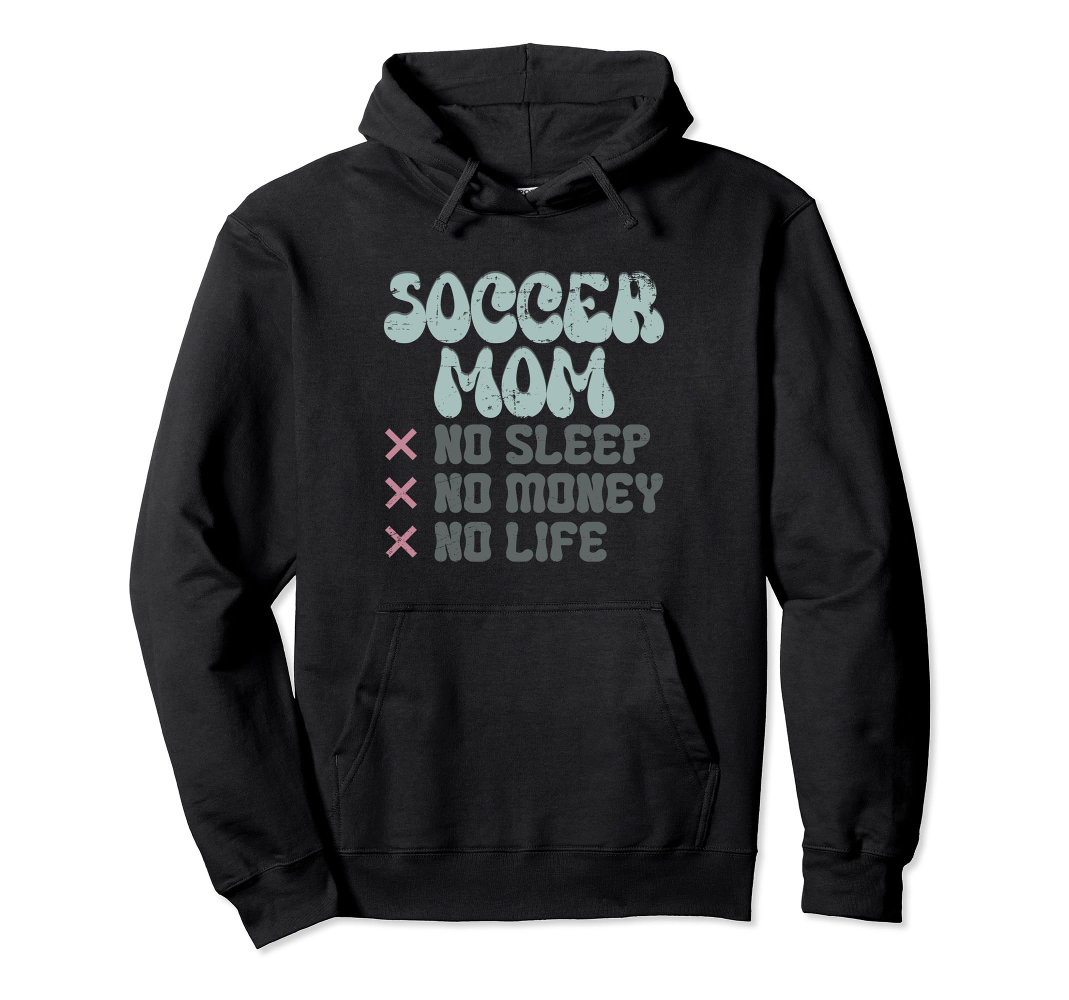Soccer Mom No Sleep No Money No Life Hoodie - Trendy Graphic for Adults - T-Shirt, Sweatshirt, Hoodie