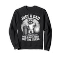 Just Dad Who Always Takes Out Sweatshirt - Fun Novelty Design Men Women - T-Shirt, Sweatshirt, Hoodie