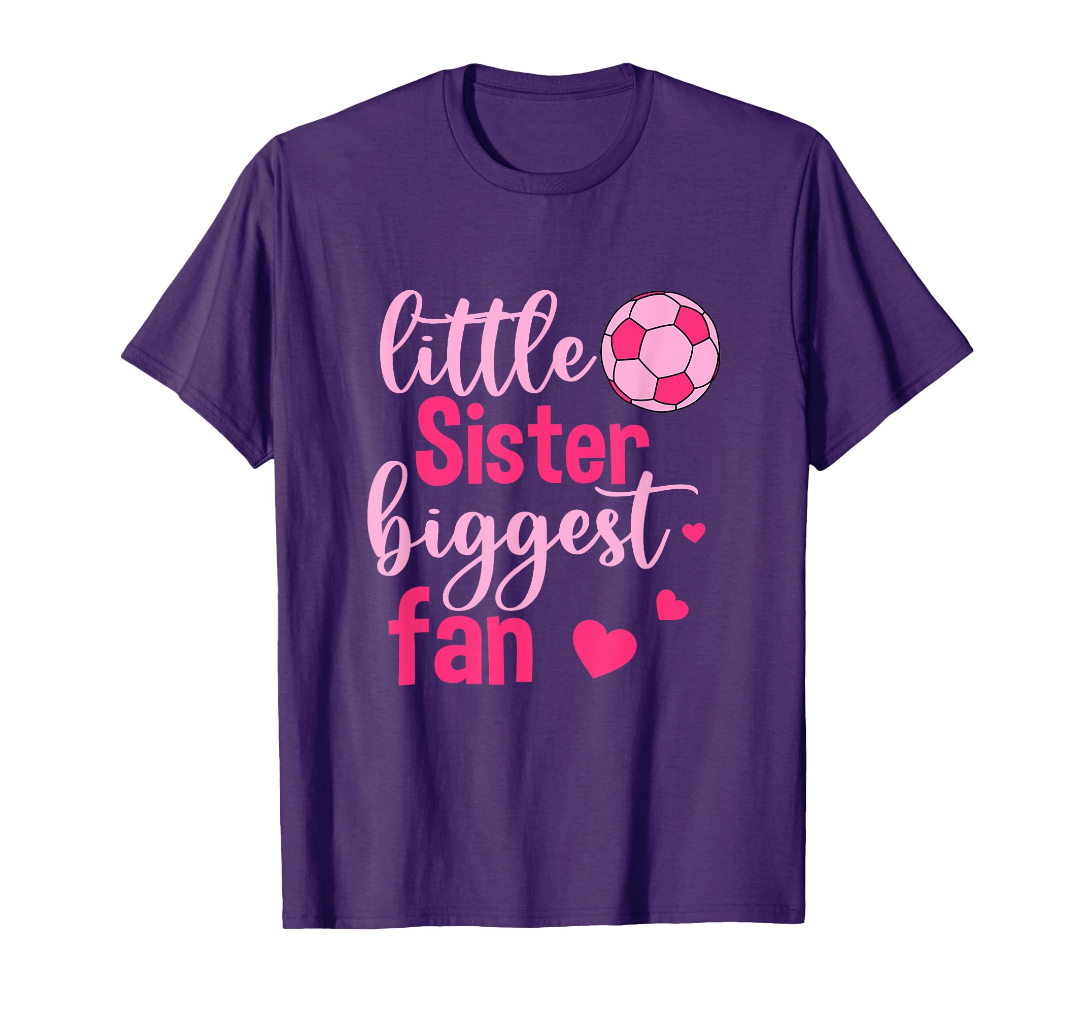 Soccer Sis Funny Little Sister Biggest Fan T-Shirt - Graphic Print Unisex - T-Shirt, Sweatshirt, Hoodie