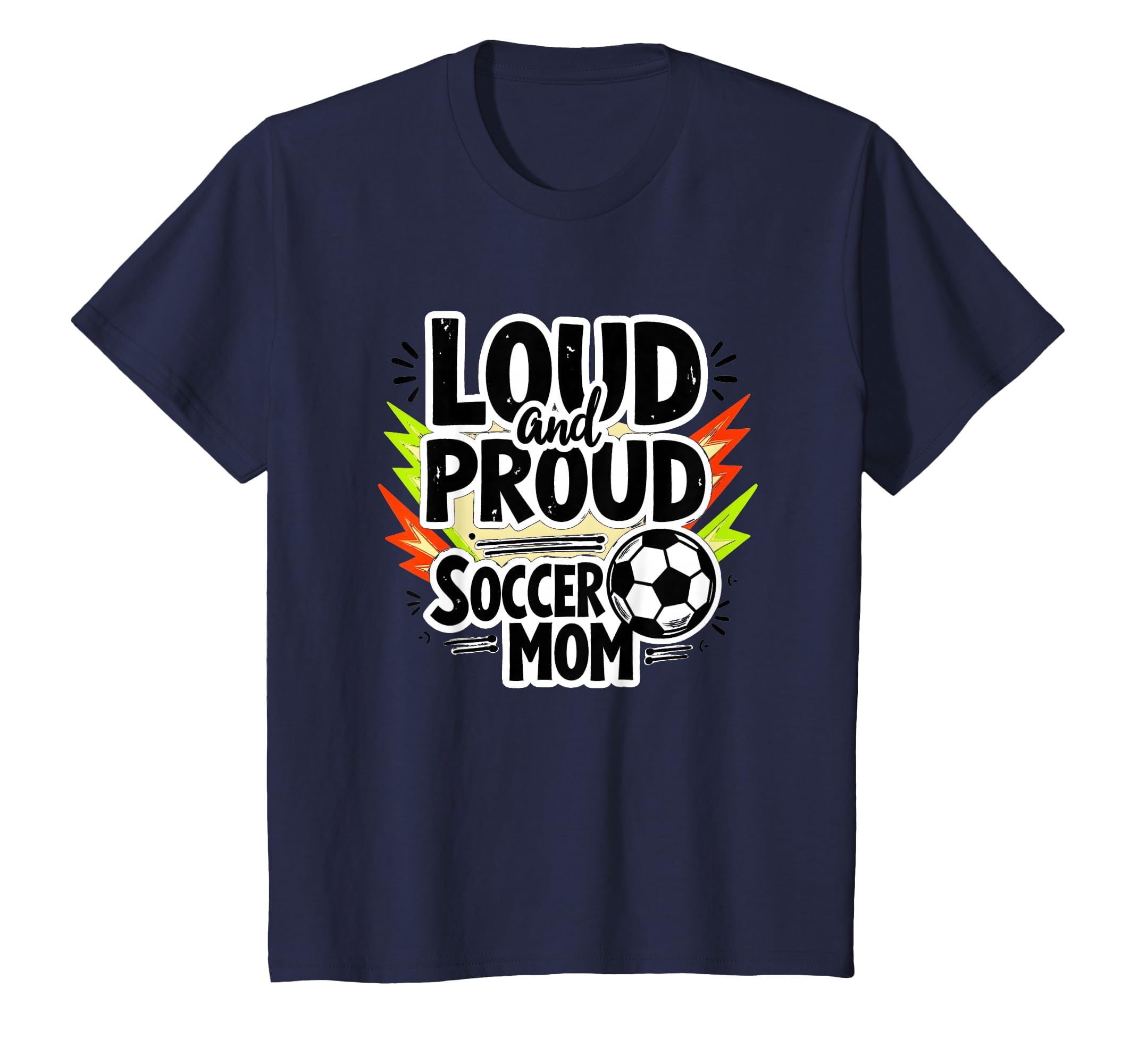 Loud And Proud Soccer Mom Sweatshirt - Novelty Apparel for Adults - T-Shirt, Sweatshirt, Hoodie