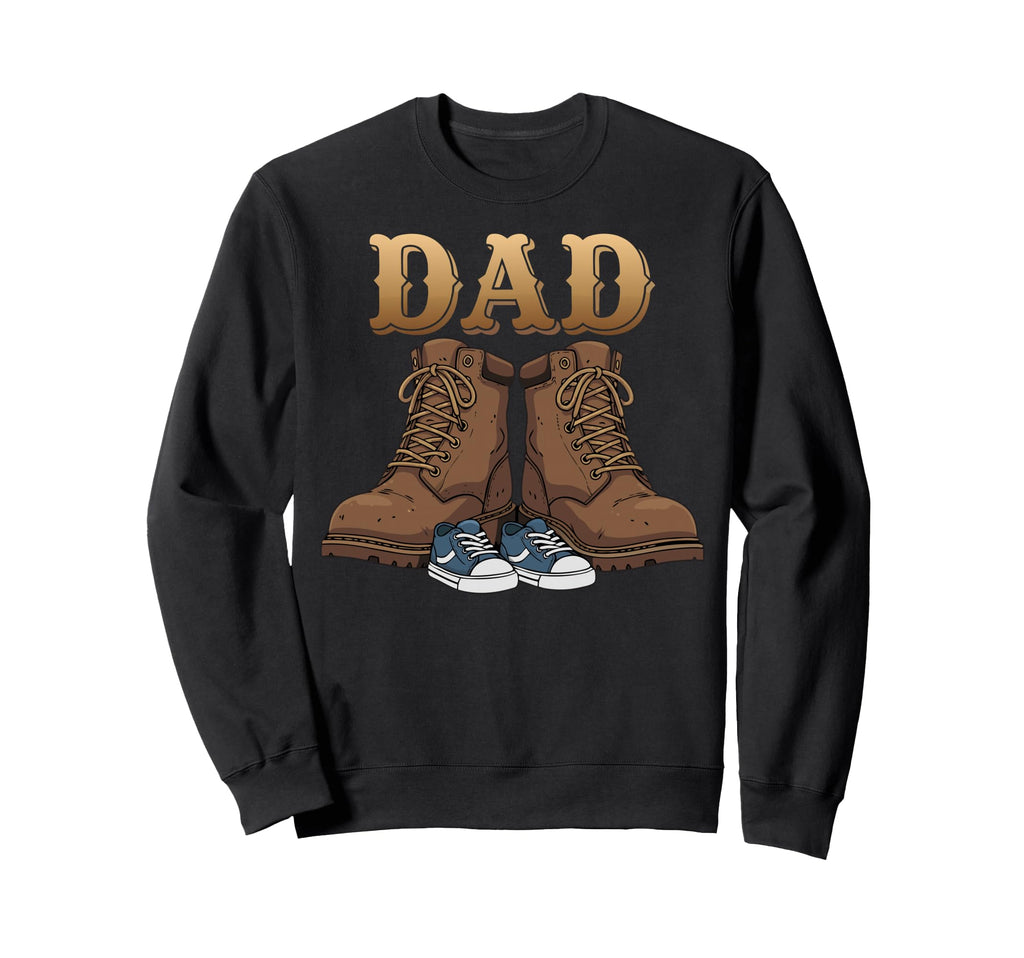 Dad Boots Father Proud Dad Fathers Sweatshirt - Fun Novelty Design Unisex - T-Shirt, Sweatshirt, Hoodie