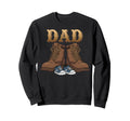 Dad Boots Father Proud Dad Fathers Sweatshirt - Fun Novelty Design Unisex - T-Shirt, Sweatshirt, Hoodie