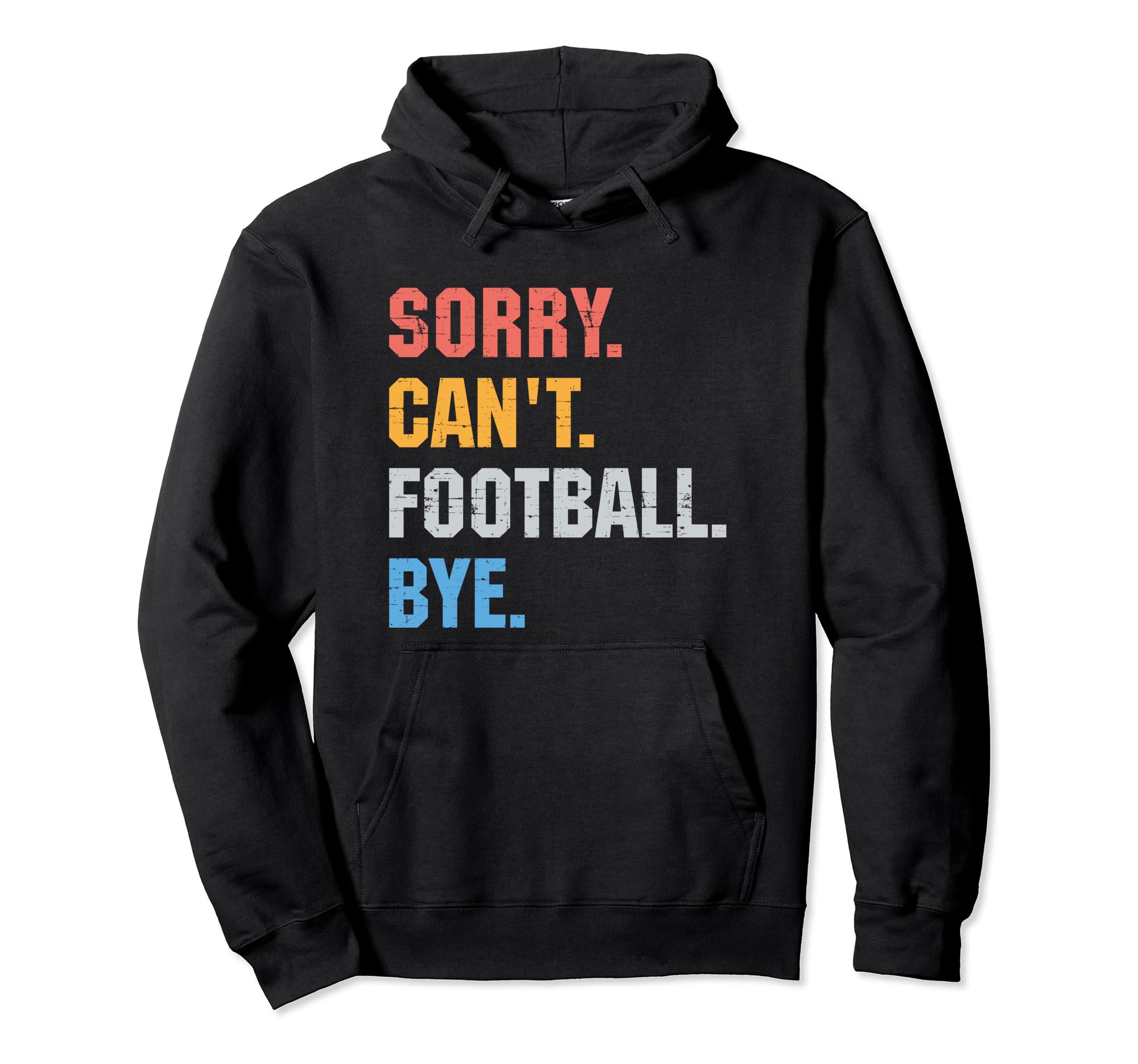 Funny Sorry Cant Football Bye Gift Dad Mom Hoodie - Graphic Print Men Women - T-Shirt, Sweatshirt, Hoodie