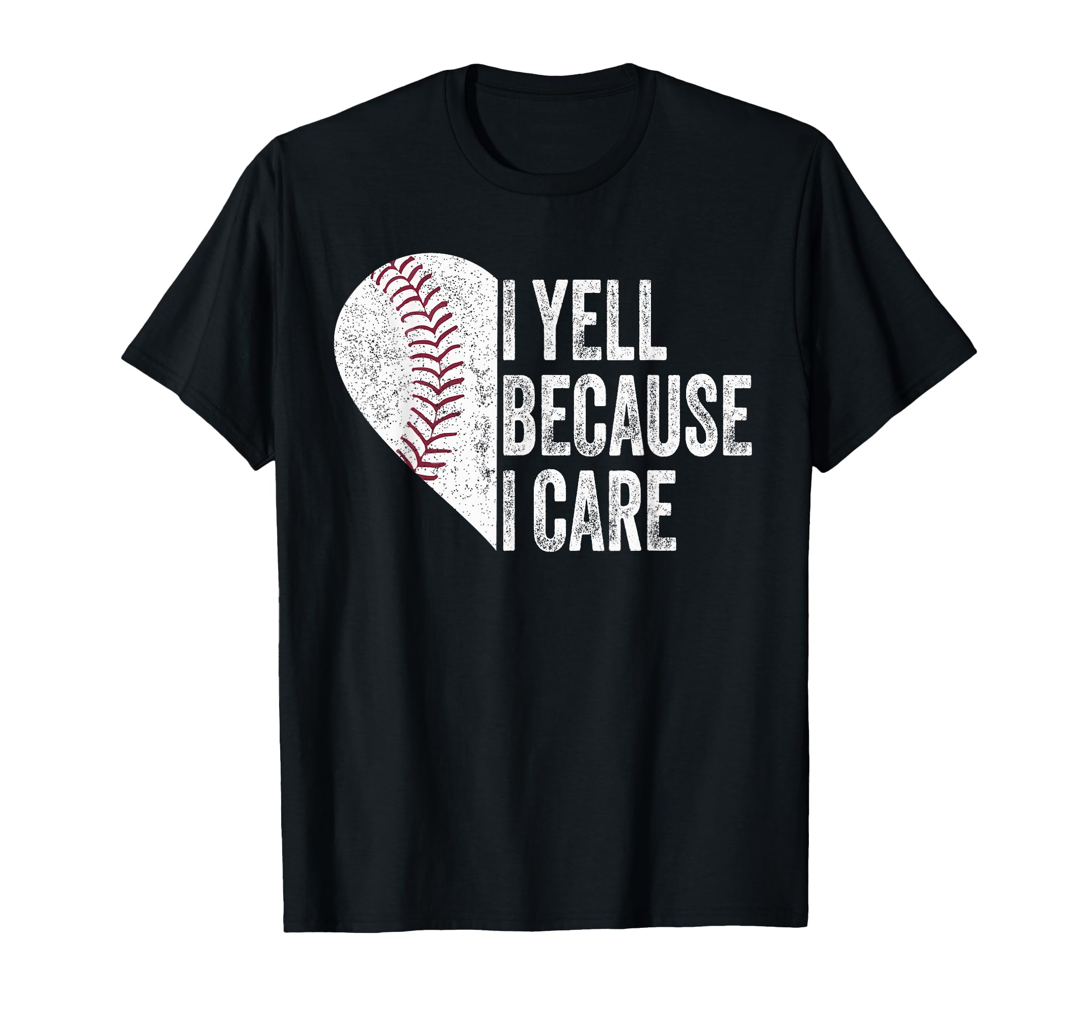 I Yell Because I Care Baseball T-Shirt - Aesthetic Graphic for Adults - T-Shirt, Sweatshirt, Hoodie