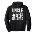 Uncle Ballers Soccer Baseball Uncle Hoodie - Streetwear Style Unisex - T-Shirt, Sweatshirt, Hoodie