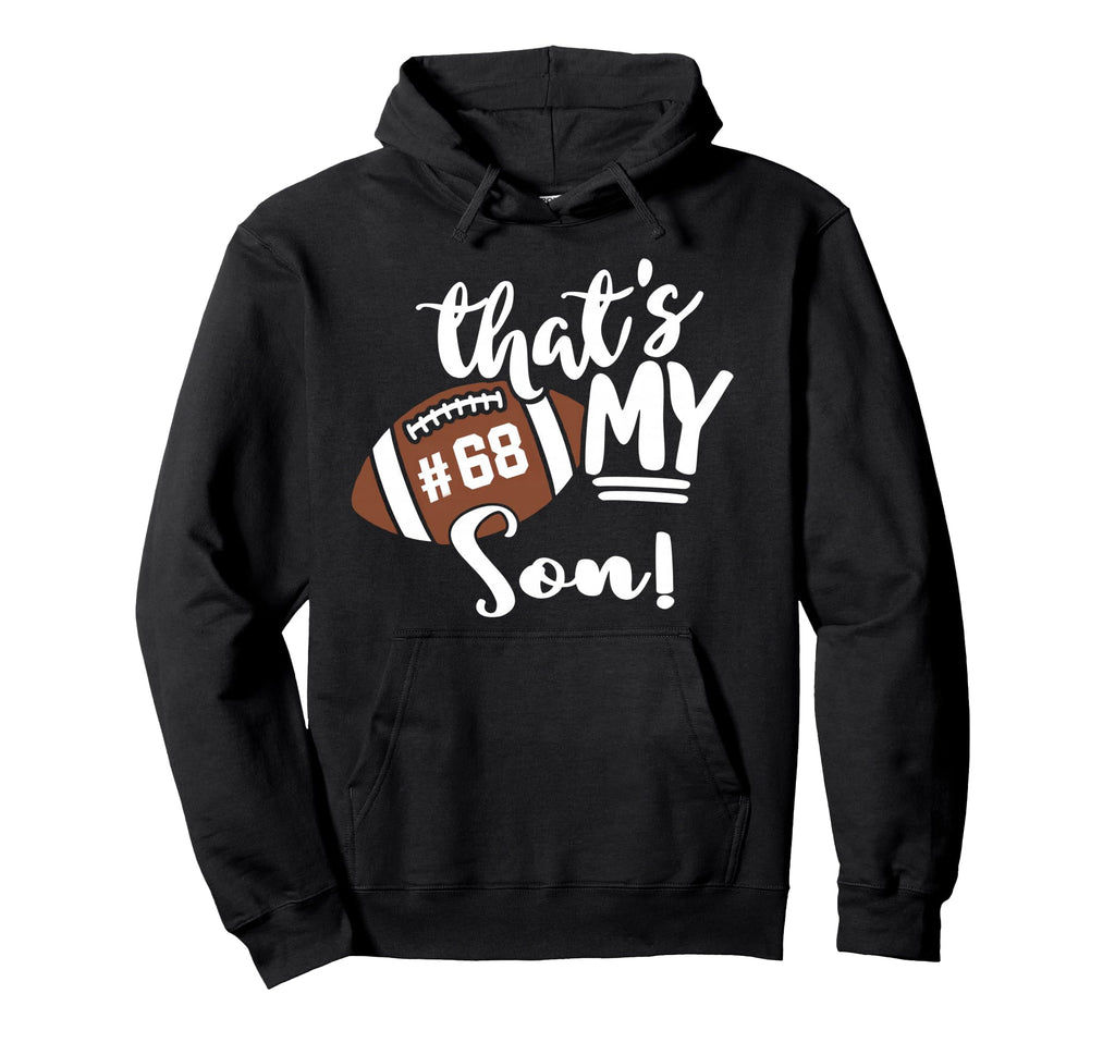Thats My Son Football 68 Jersey Hoodie - Fun Novelty Design for Adults - T-Shirt, Sweatshirt, Hoodie