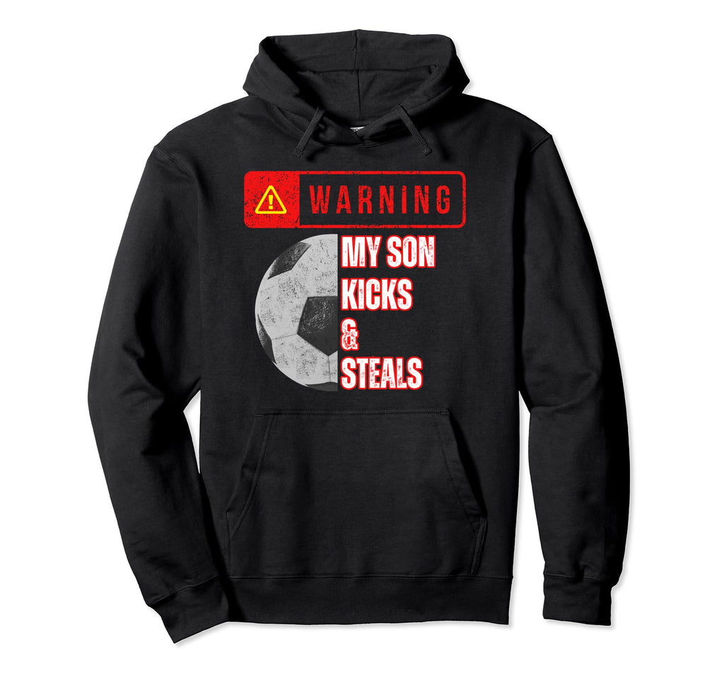 Warning My Son Kicks And Steals Funny Hoodie - Custom Art Print for Adults - T-Shirt, Sweatshirt, Hoodie