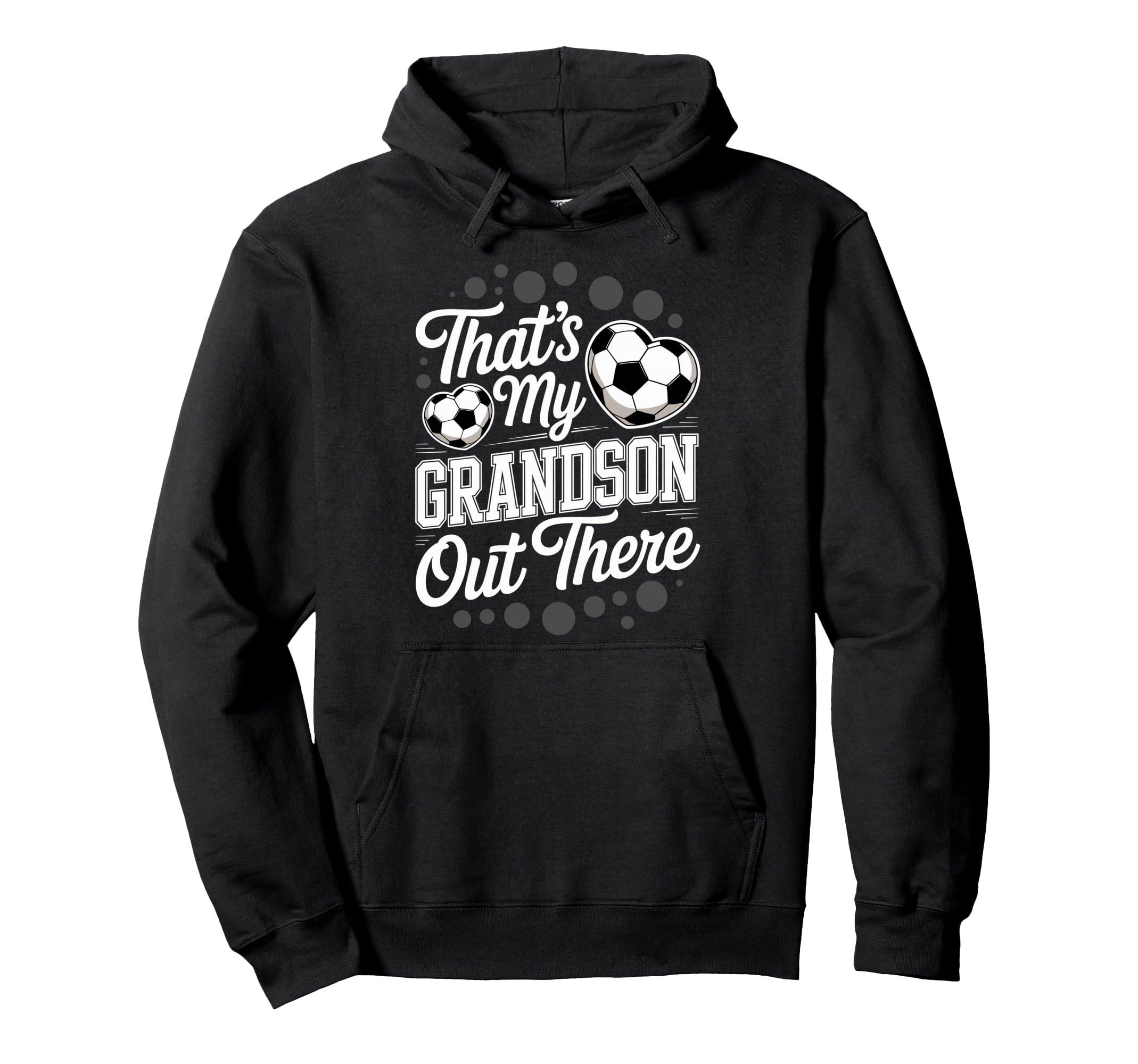 Thats My Grandson Out There Soccer Hoodie - Fun Novelty Design Unisex - T-Shirt, Sweatshirt, Hoodie