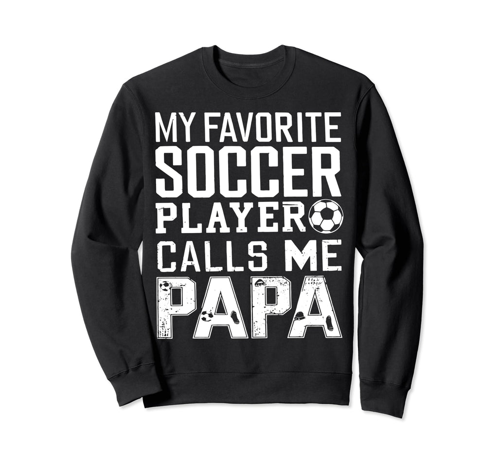 Soccer Papa Funny Dad Grandpa Sweatshirt - Graphic Print for Adults - T-Shirt, Sweatshirt, Hoodie