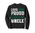 Loud And Proud Soccer Uncle Sweatshirt - Casual Everyday Wear Men Women - T-Shirt, Sweatshirt, Hoodie