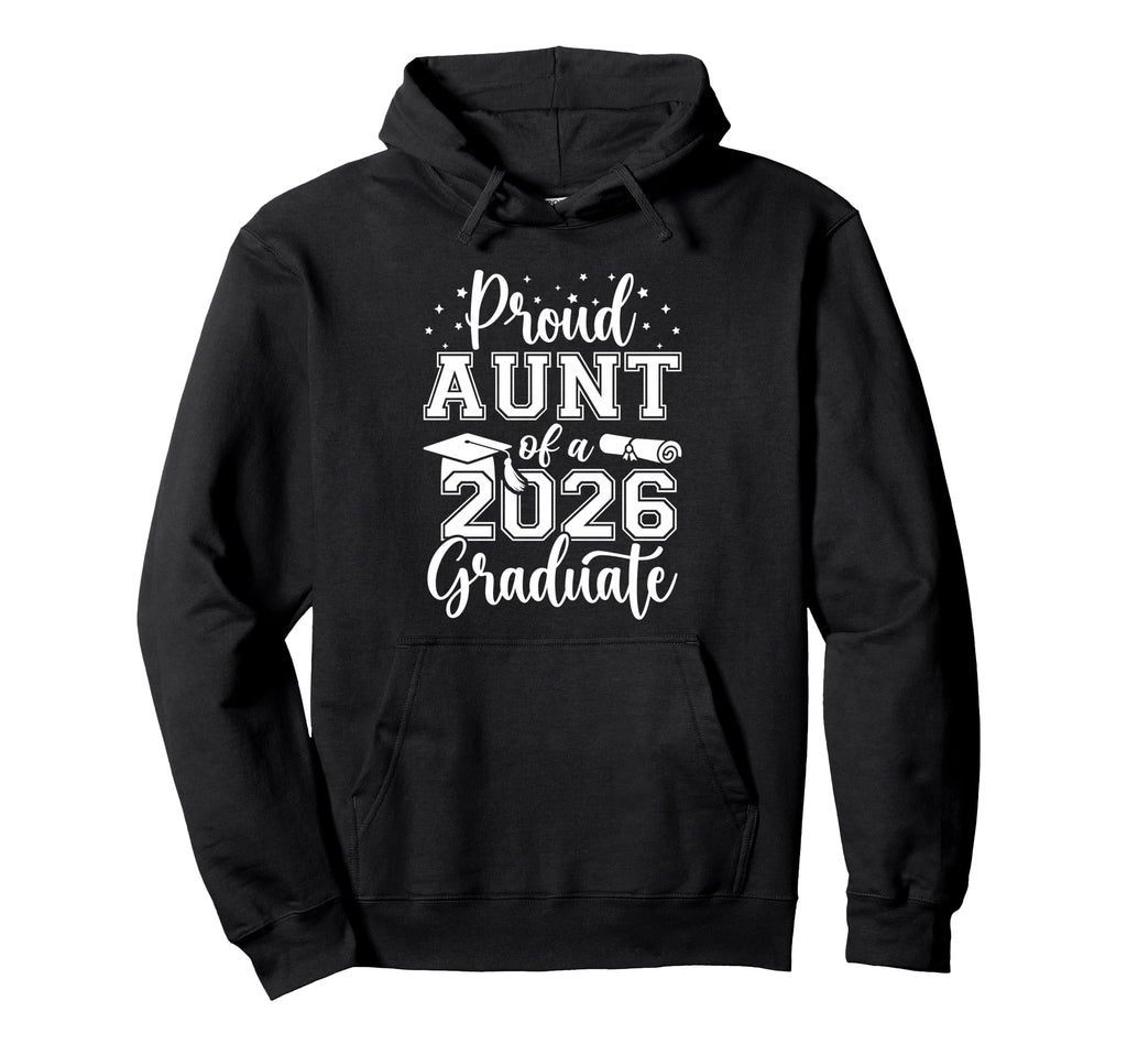 Proud Aunt Class 2026 Graduate Hoodie - Casual Everyday Wear for Adults - T-Shirt, Sweatshirt, Hoodie