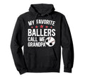 Favorite Ballers Call Me Grandpa Baseball Hoodie - Novelty Apparel Unisex - T-Shirt, Sweatshirt, Hoodie