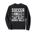 Soccer Uncle Funny Uncle Soccer Sweatshirt - Streetwear Style Unisex - T-Shirt, Sweatshirt, Hoodie