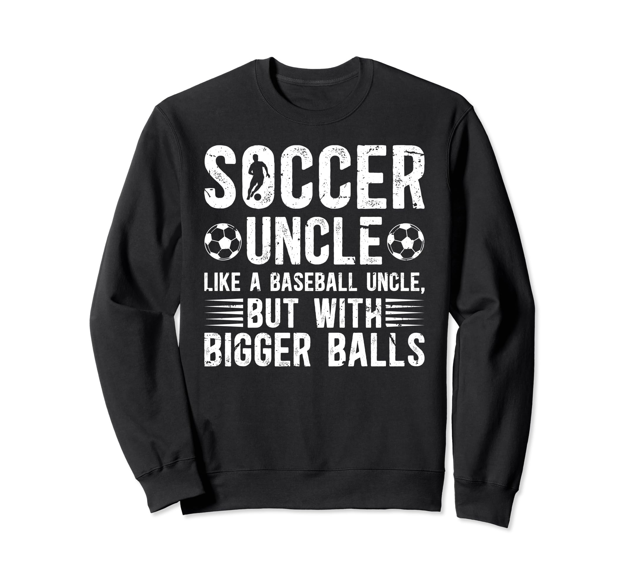 Soccer Uncle Funny Uncle Soccer Sweatshirt - Streetwear Style Unisex - T-Shirt, Sweatshirt, Hoodie