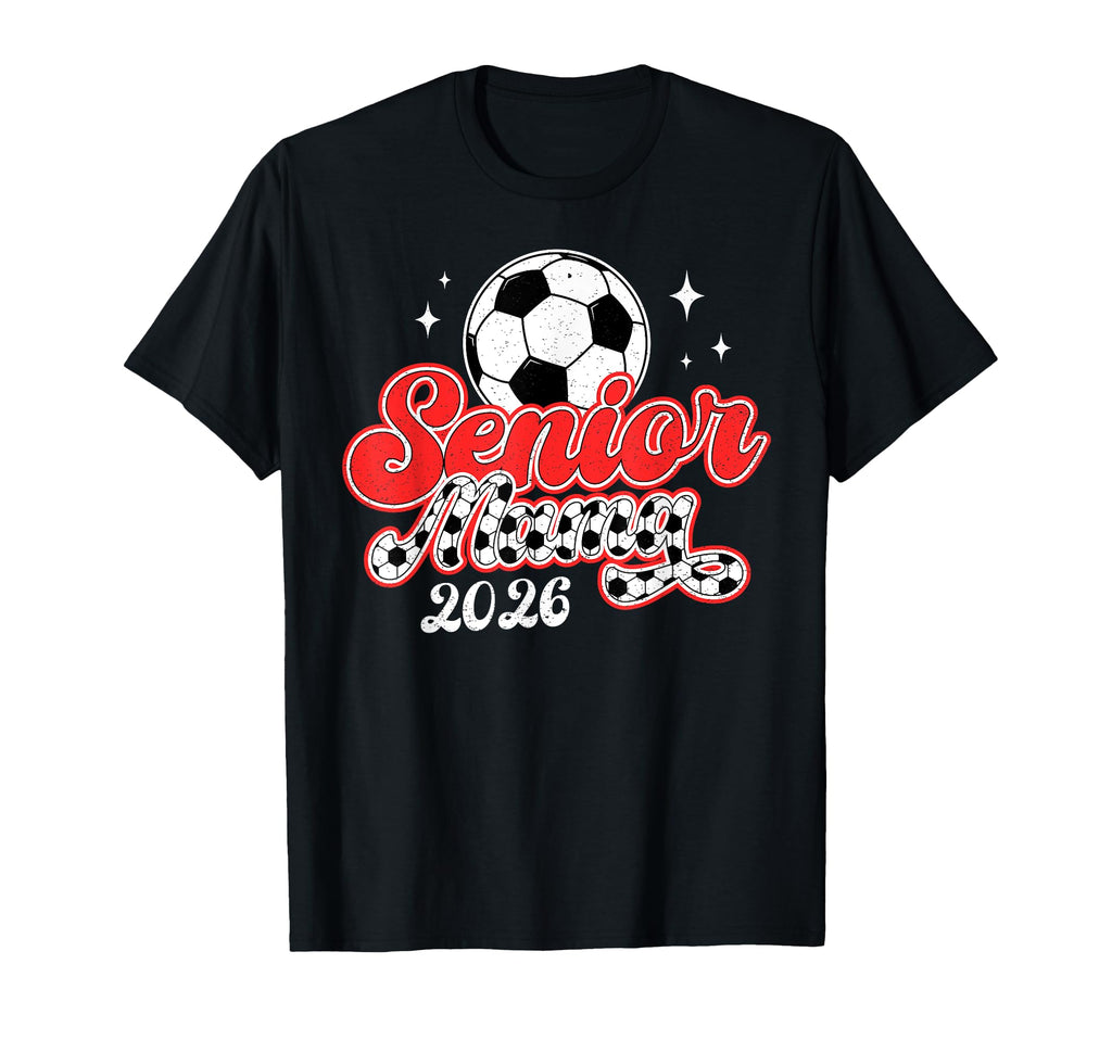 Soccer Senior Mama 2026 Soccer T-Shirt - Streetwear Style for Adults - T-Shirt, Sweatshirt, Hoodie
