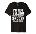 Im Not Yelling This Is Just My Soccer T-Shirt - Unique Graphic for Adults - T-Shirt, Sweatshirt, Hoodie