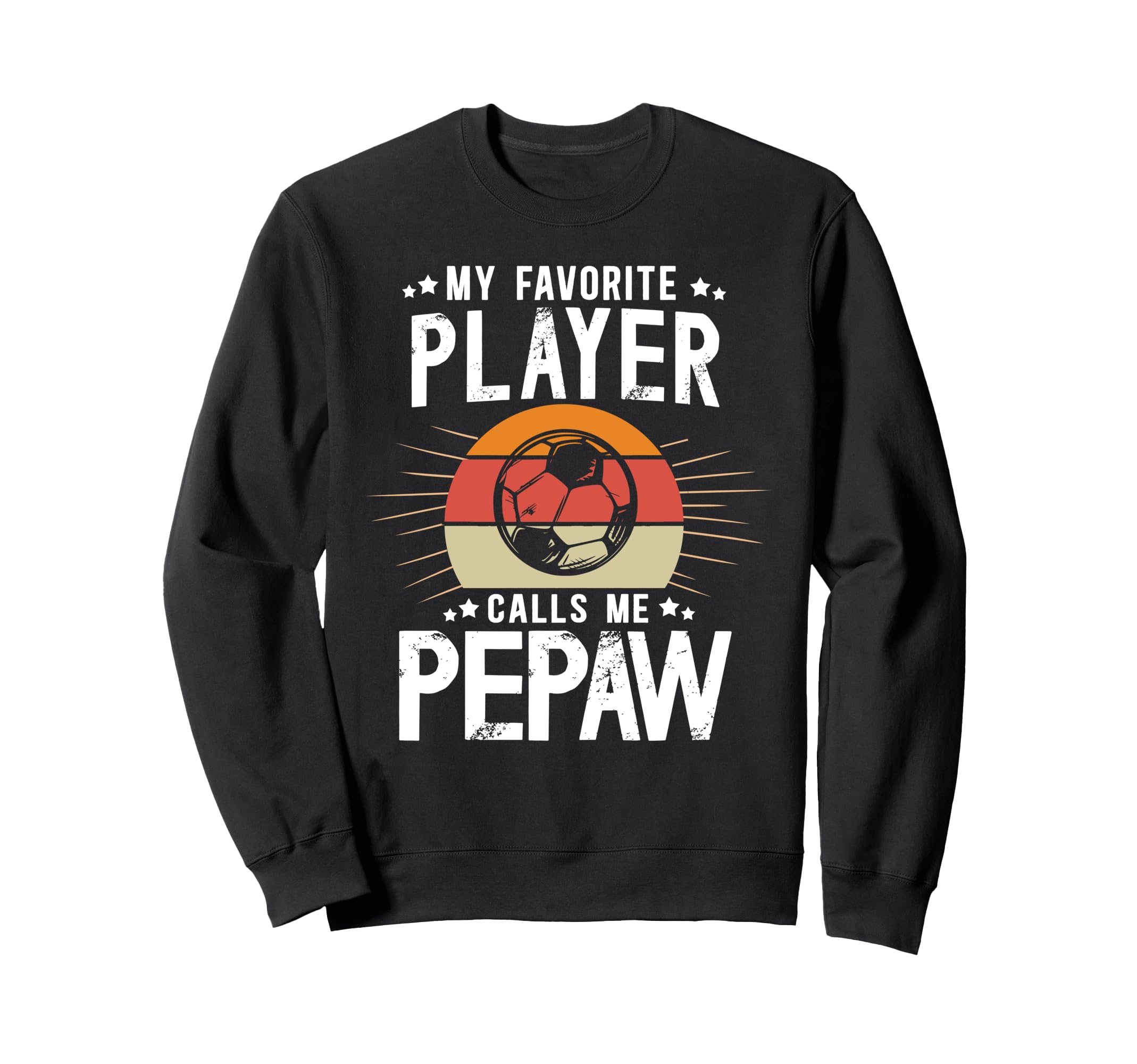 My Favorite Soccer Player Pepaw Sweatshirt - Graphic Print Men Women - T-Shirt, Sweatshirt, Hoodie