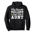 My Favorite Ballers Call Me Aunt Soccer Hoodie - Novelty Apparel Unisex - T-Shirt, Sweatshirt, Hoodie