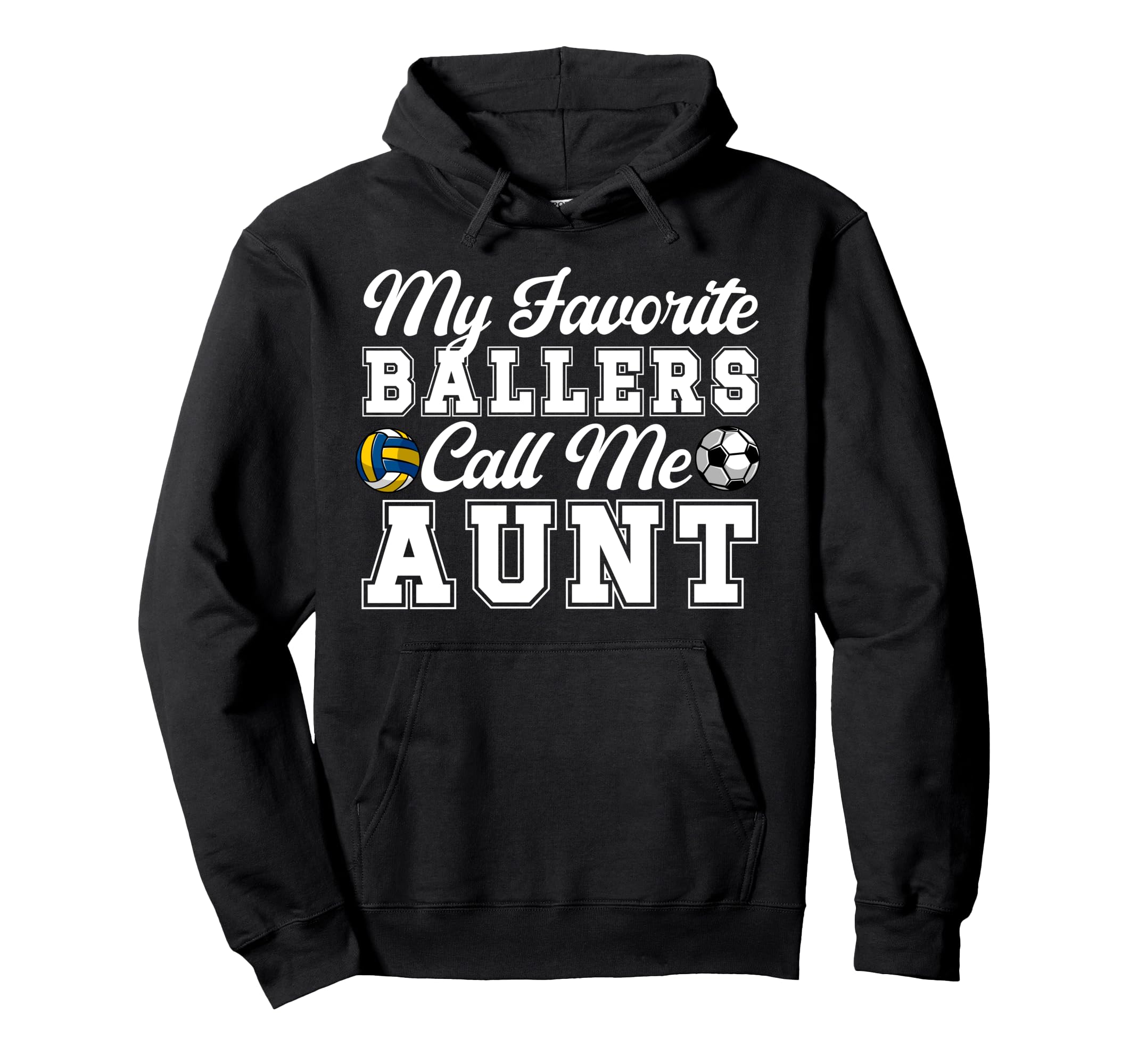 My Favorite Ballers Call Me Aunt Soccer Hoodie - Novelty Apparel Unisex - T-Shirt, Sweatshirt, Hoodie