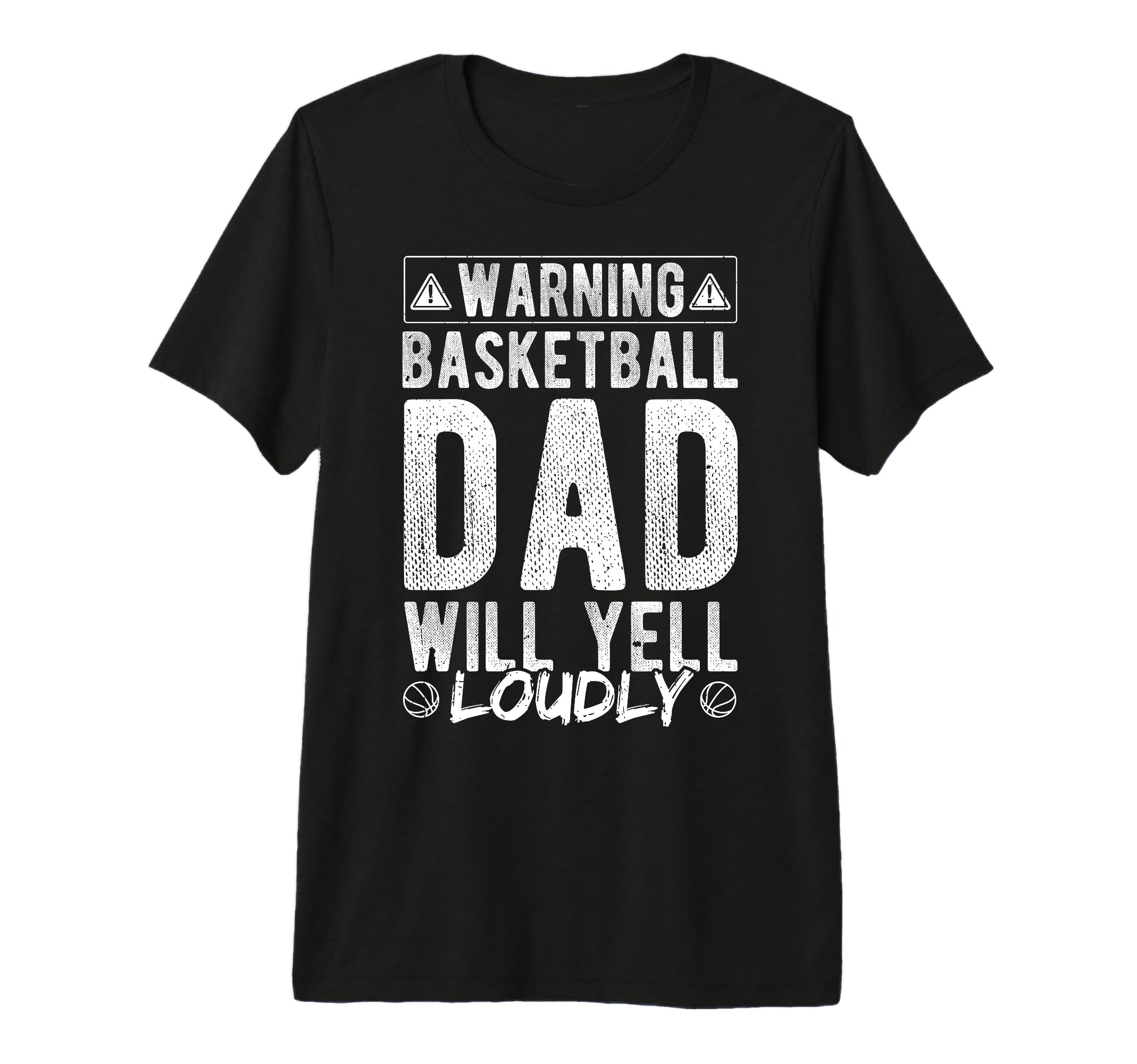 Warning Basketball Dad Will Yell T-Shirt - Custom Art Print Men Women - T-Shirt, Sweatshirt, Hoodie