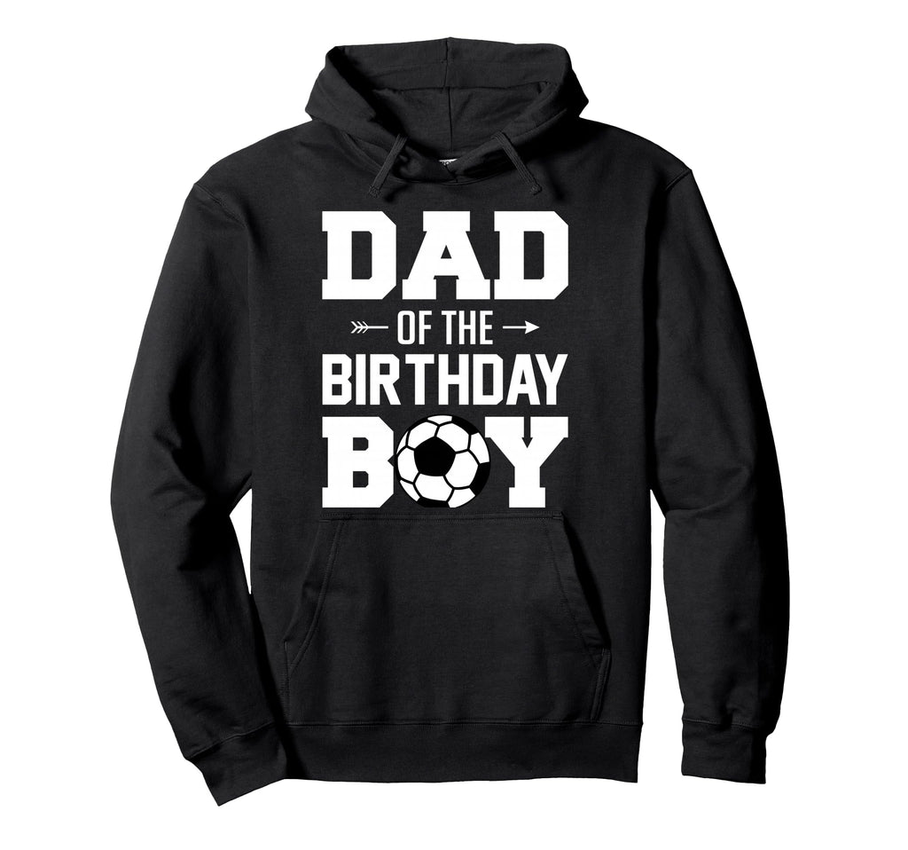 Dad Birthday Funny Soccer Family Matching Hoodie - Aesthetic Graphic Unisex - T-Shirt, Sweatshirt, Hoodie
