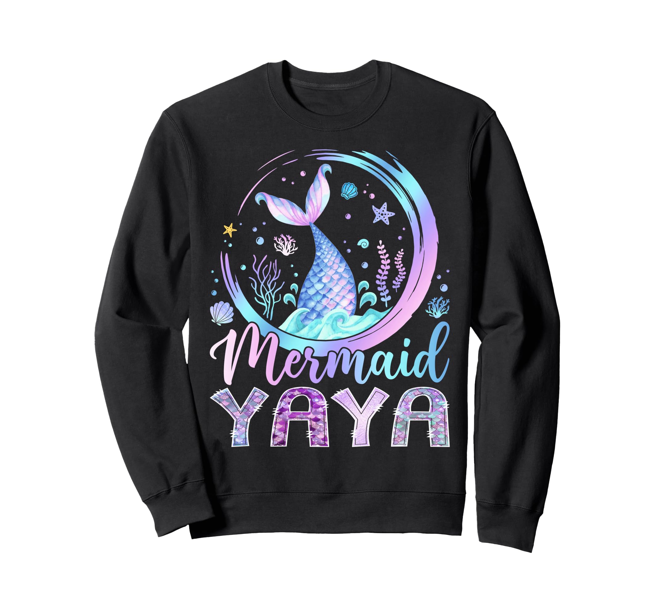 Mermaid Yaya Funny Birthday Sweatshirt - Casual Everyday Wear for Adults - T-Shirt, Sweatshirt, Hoodie