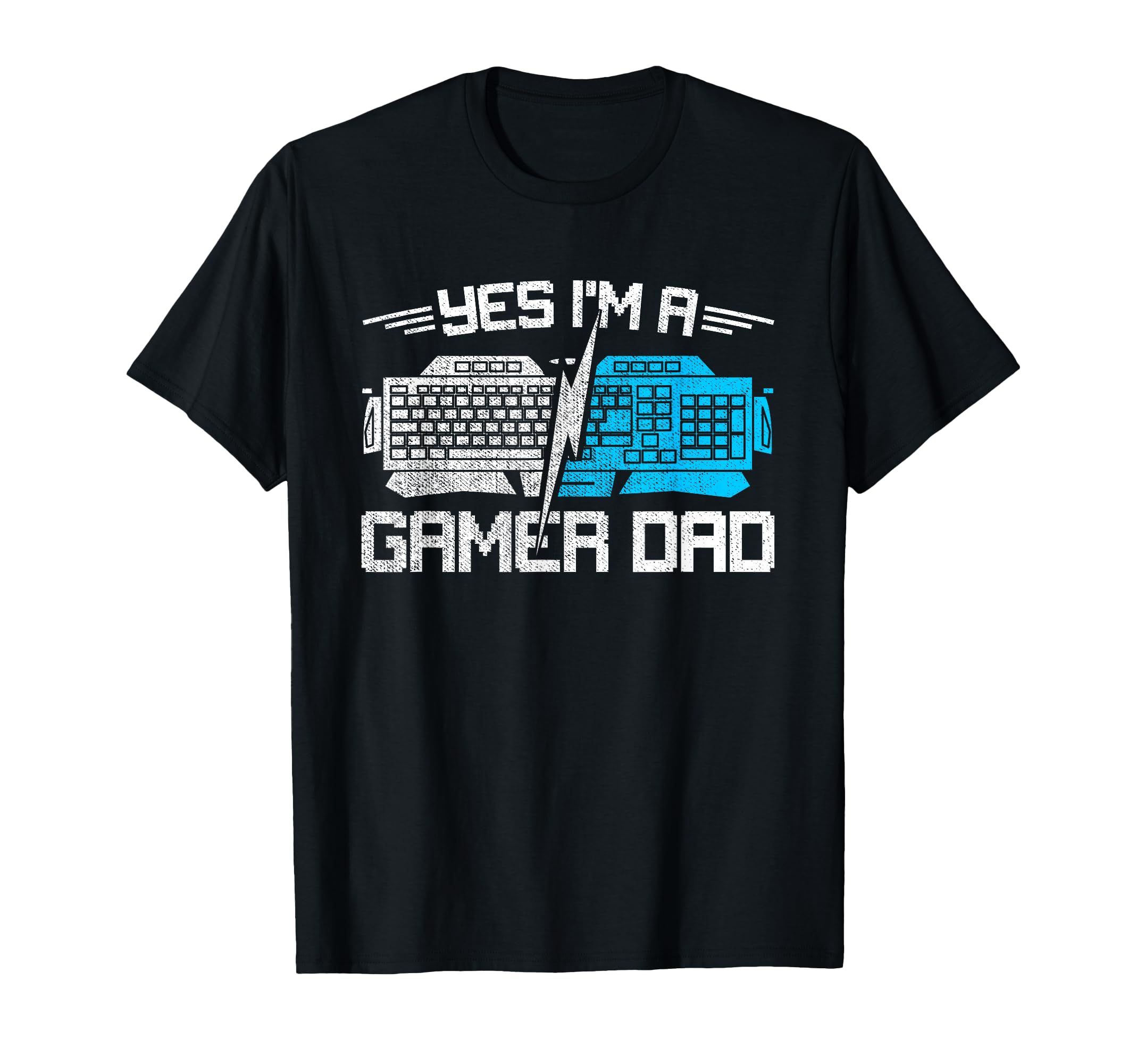 Yes Im Gamer Dad T-Shirt - Casual Everyday Wear Unisex - T-Shirt, Sweatshirt, Hoodie