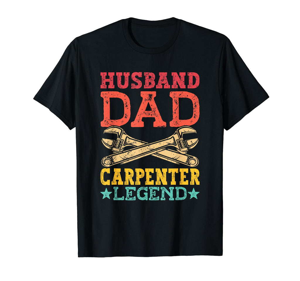 Husband Dad Legend Carpenter T-Shirt - Streetwear Style Men Women - T-Shirt, Sweatshirt, Hoodie