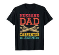 Husband Dad Legend Carpenter T-Shirt - Streetwear Style Men Women - T-Shirt, Sweatshirt, Hoodie