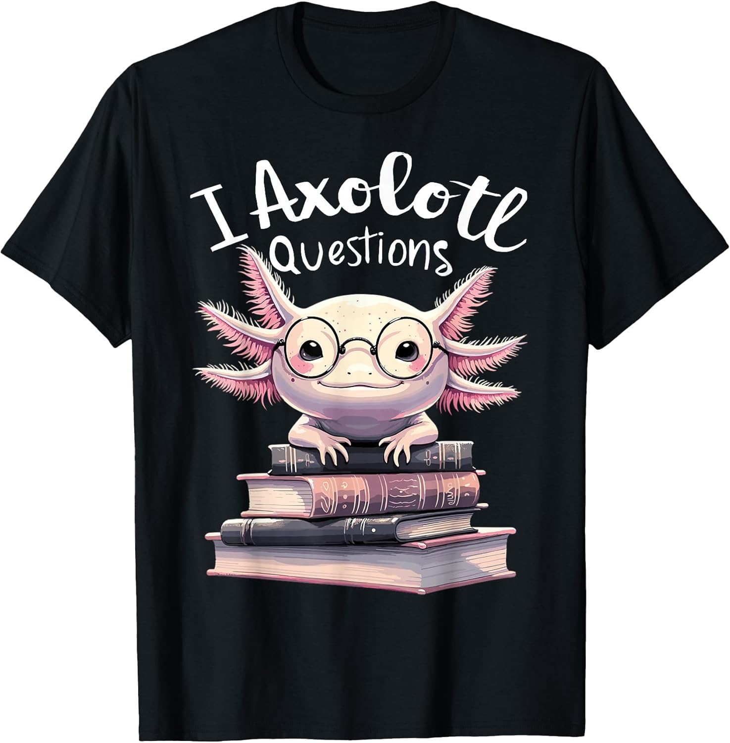 I Axolotl Questions Anime Cute Kawaii - Adult & Kids T-Shirts, Sweatshirts & Hoodies apparel design preview 1
