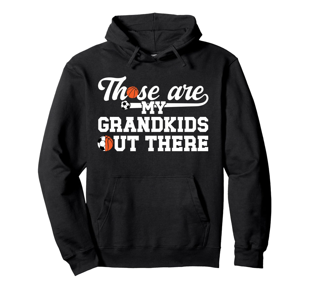 Those Are My Grandkids Soccer Hoodie - Fun Novelty Design for Adults - T-Shirt, Sweatshirt, Hoodie
