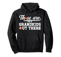 Those Are My Grandkids Soccer Hoodie - Fun Novelty Design for Adults - T-Shirt, Sweatshirt, Hoodie