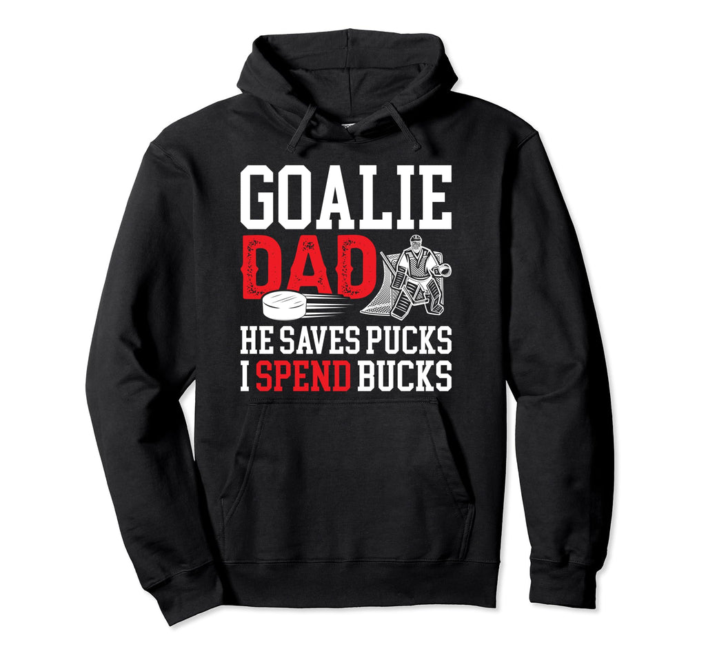 Funny Hockey Goalie Dad Ice Hockey Hoodie - Casual Everyday Wear Men Women - T-Shirt, Sweatshirt, Hoodie