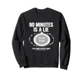 90 Minutes Is Lie Soccer Funny Sweatshirt - Streetwear Style for Adults - T-Shirt, Sweatshirt, Hoodie