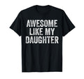 Awesome Like My Daughter Funny T-Shirt - Minimalist Print for Adults - T-Shirt, Sweatshirt, Hoodie