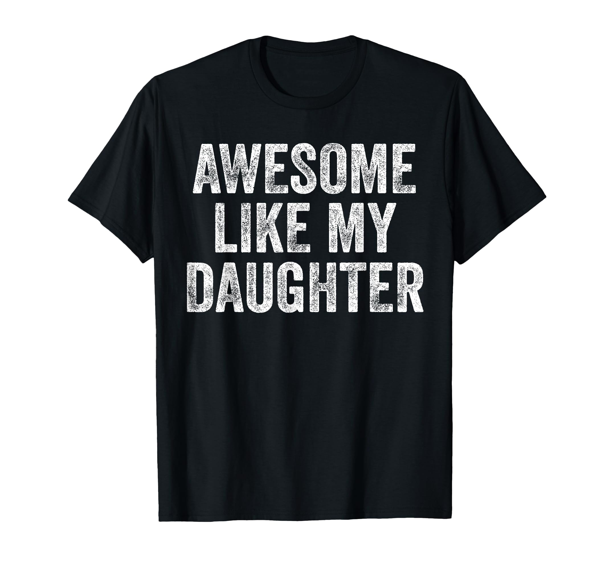 Awesome Like My Daughter Funny T-Shirt - Minimalist Print for Adults - T-Shirt, Sweatshirt, Hoodie