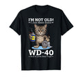 Im Not Old I Just Need Some Wd 40 And T-Shirt - Novelty Apparel for Adults - T-Shirt, Sweatshirt, Hoodie