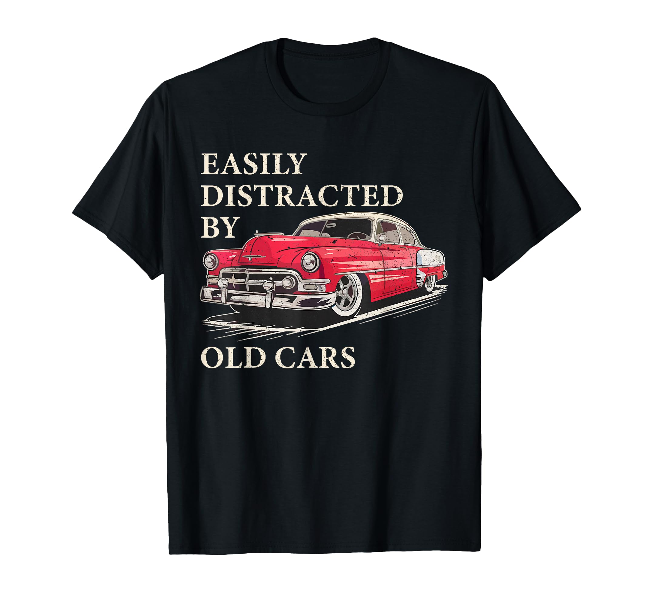 Easily Distracted Old Cars Car Guy T-Shirt - Minimalist Print Men Women - T-Shirt, Sweatshirt, Hoodie