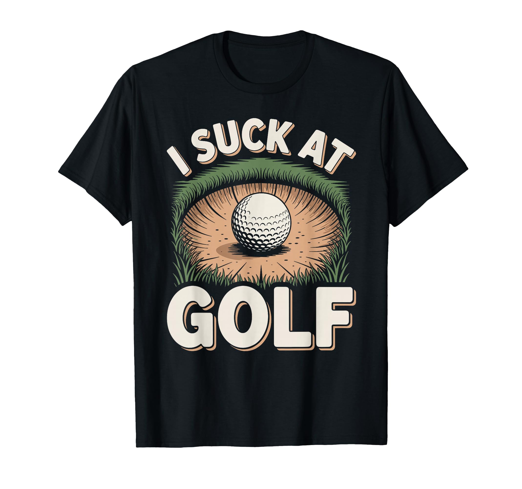 I Suck Golf Loser Dad Sarcastic Joke T-Shirt - Streetwear Style Unisex - T-Shirt, Sweatshirt, Hoodie