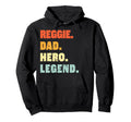 Reggie Dad Hero Legend Hoodie - Casual Everyday Wear Men Women - T-Shirt, Sweatshirt, Hoodie