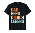 Dad Hero Coach Legend Funny Basketball T-Shirt - Novelty Apparel Unisex - T-Shirt, Sweatshirt, Hoodie
