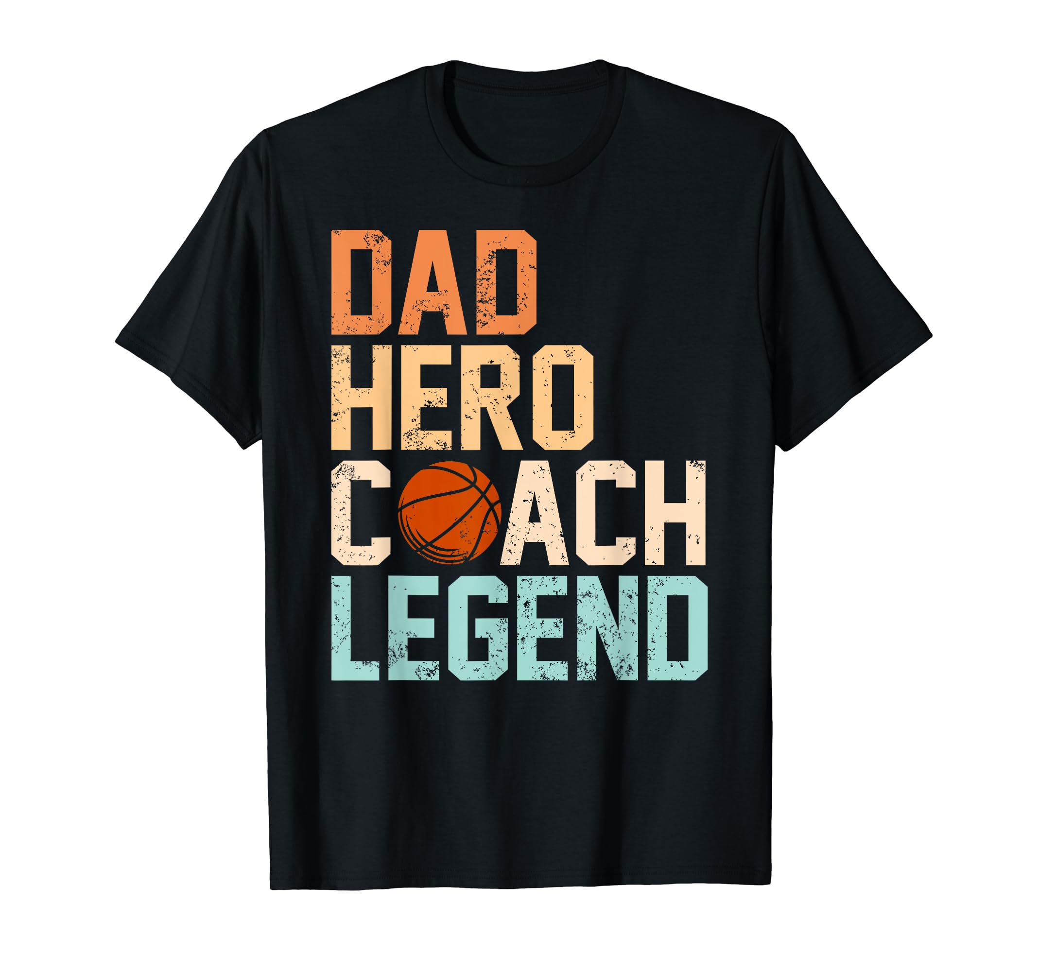 Dad Hero Coach Legend Funny Basketball T-Shirt - Novelty Apparel Unisex - T-Shirt, Sweatshirt, Hoodie