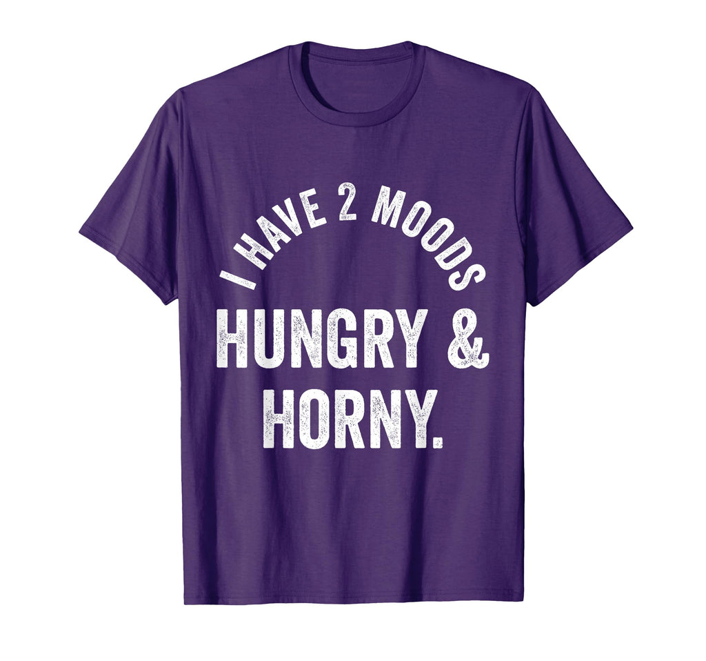 Funny I Have 2 Moods Hungry Horny T-Shirt - Minimalist Print Men Women - T-Shirt, Sweatshirt, Hoodie