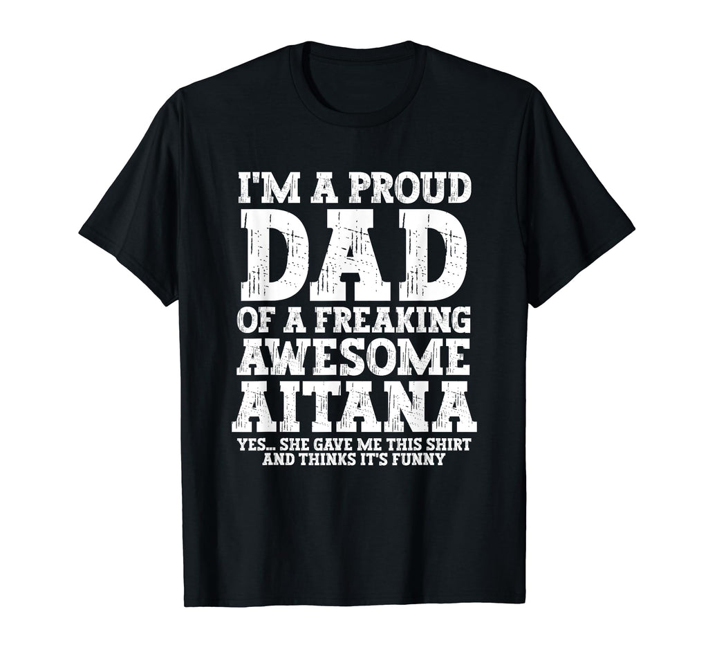 Dad Aitana Personalized Name Funny T-Shirt - Streetwear Style for Adults - T-Shirt, Sweatshirt, Hoodie
