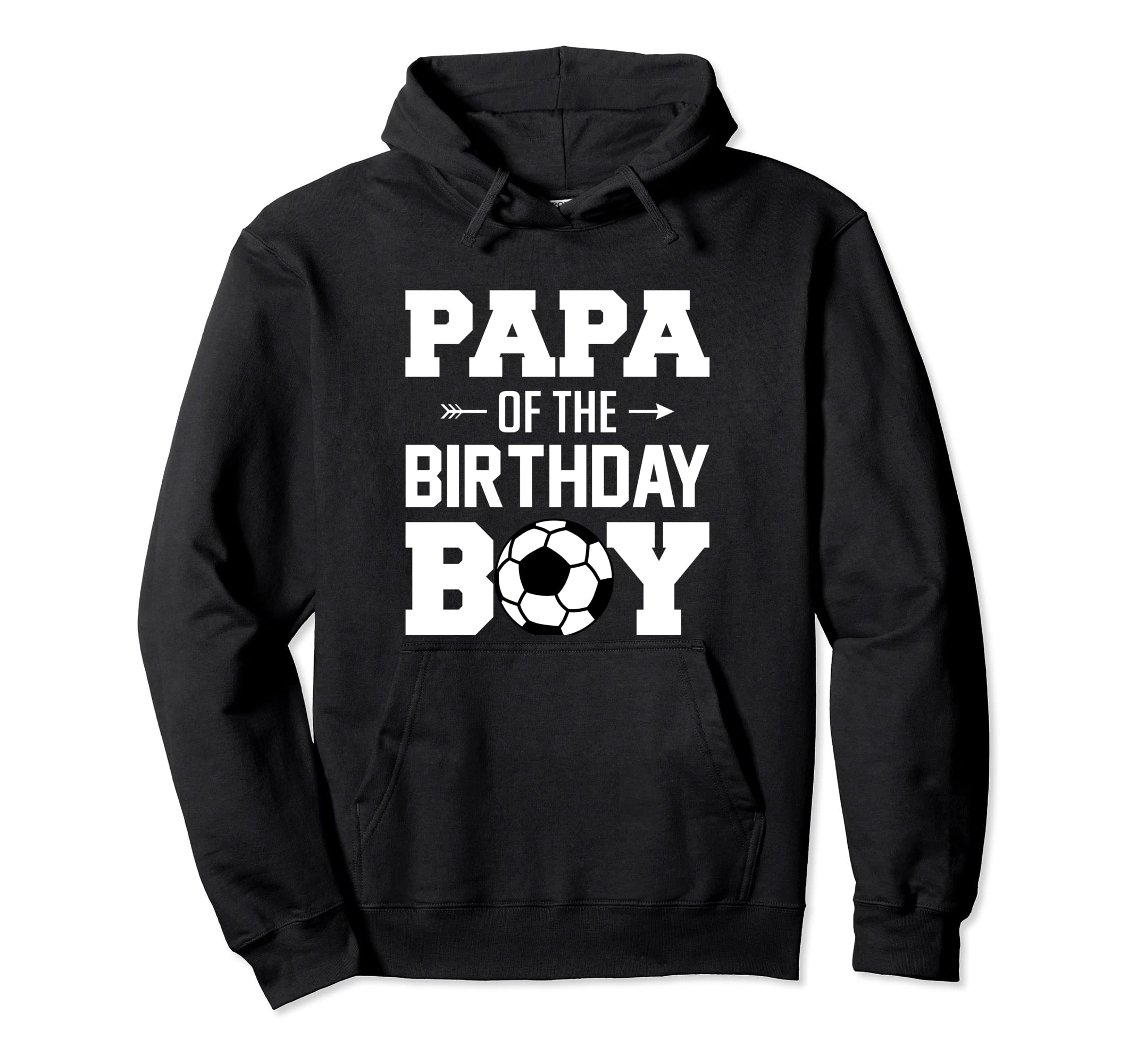 Papa Birthday Funny Soccer Family Hoodie - Unique Graphic Men Women - T-Shirt, Sweatshirt, Hoodie