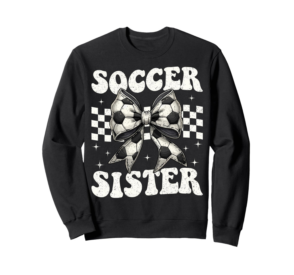 Soccer Sister Funny Coquette Sweatshirt - Casual Everyday Wear for Adults - T-Shirt, Sweatshirt, Hoodie