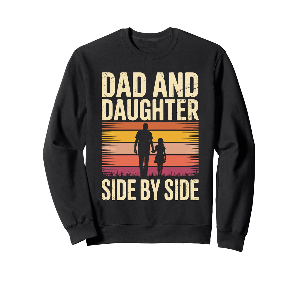 Dad And Daughter Side Side Sweatshirt - Casual Everyday Wear Men Women - T-Shirt, Sweatshirt, Hoodie