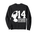 14 Years Being Awesome Soccer 14Th Sweatshirt - Unique Graphic for Adults - T-Shirt, Sweatshirt, Hoodie