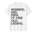 Husband Dad Papa 79 Year Old Legend Dad T-Shirt - Novelty Apparel Unisex - T-Shirt, Sweatshirt, Hoodie